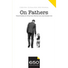 650 - On Fathers: True Stories of Affection, Protection, and Connection