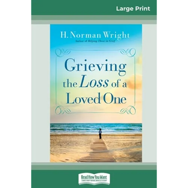 Grieving the Loss of a Loved One (16pt Large Print Edition)