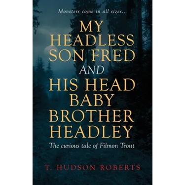 My Headless Son Fred and His Head Baby Brother Headley