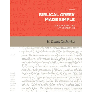 Biblical Greek Made Simple: All the Basics in One Semester