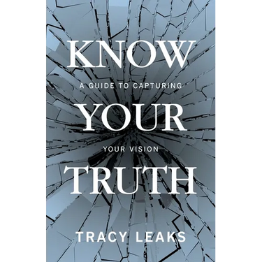 Know Your Truth: A Guide to Capturing Your Vision