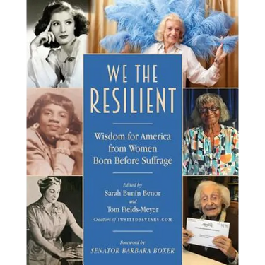 We the Resilient: Wisdom for America from Women Born Before Suffrage