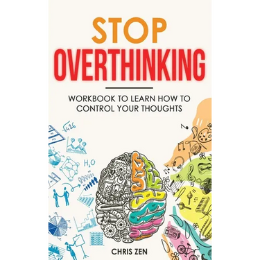 Stop Overthinking: Easy Techniques and Exercises To Master Your Emotions and Relieve Your Stress