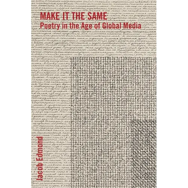 Make It the Same: Poetry in the Age of Global Media