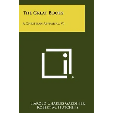 The Great Books: A Christian Appraisal, V1