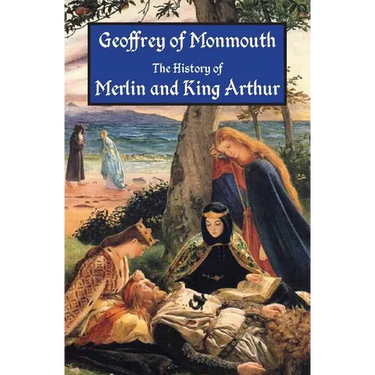 The History of Merlin and King Arthur: The Earliest Version of the Arthurian Legend