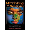 Hitchhiking to Serendip: In Which a British Serviceman Ignores All Advice and Hitchhikes Across 1950's Pre-Revolutionary Africa