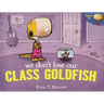 We Don't Lose Our Class Goldfish