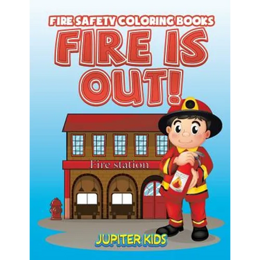 Fire Is Out!: Fire Safety Coloring Books