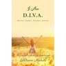 "I Am D.I.V.A.": ...that's Who God "Called" Me to Be, and MUCH More!