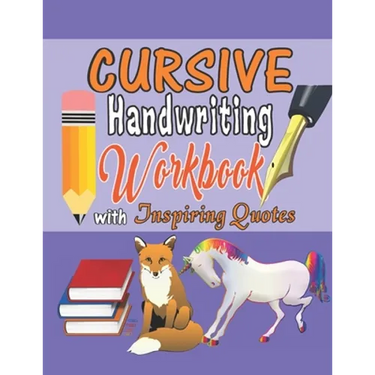Cursive Handwriting Workbook with Inspiring Quotes: Practice Activity Book for Kids, Teens, and Adults That Motivates Them for Success.