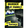 Murder by Family: The Incredible True Story of a Son's Treachery and a Father's Forgiveness