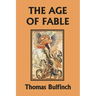 The Age of Fable (Yesterday's Classics)