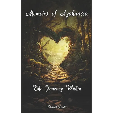 Memoirs of Ayahuasca: The Journey Within