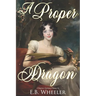 A Proper Dragon: A Regency Gaslamp Fantasy
