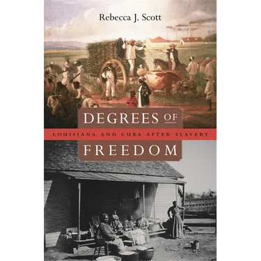 Degrees of Freedom: Louisiana and Cuba After Slavery