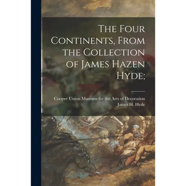 The Four Continents, From the Collection of James Hazen Hyde;