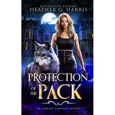 Protection of the Pack: An Urban Fantasy Novel