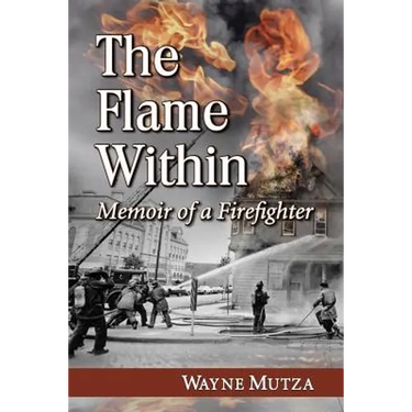 The Flame Within: Memoir of a Firefighter