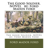 The Good Soldier. NOVEL by: Ford Madox Ford