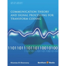 Communication Theory and Signal Processing for Transform Coding