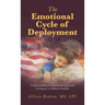 The Emotional Cycle of Deployment: Understanding the Emotional Cycle and Its Impact on Military Families