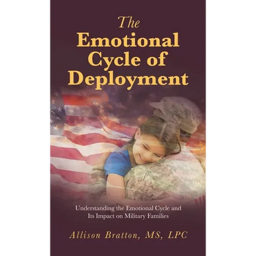 The Emotional Cycle of Deployment: Understanding the Emotional Cycle and Its Impact on Military Families