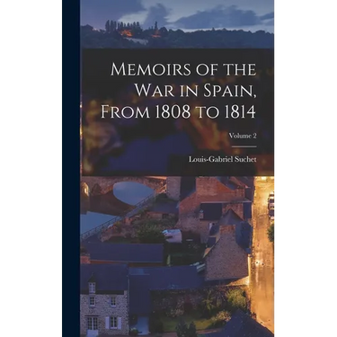 Memoirs of the War in Spain, From 1808 to 1814; Volume 2