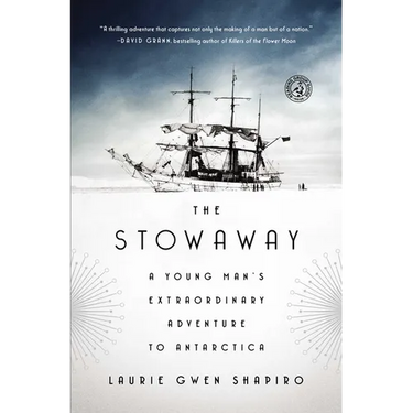 The Stowaway: A Young Man's Extraordinary Adventure to Antarctica