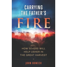 Carrying the Father's Fire: How 50+ers will help usher in the Great Harvest