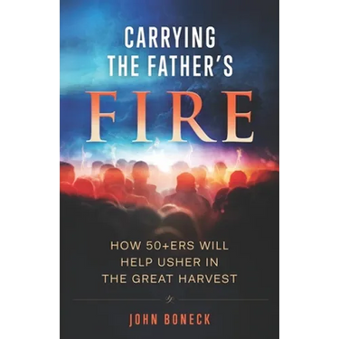 Carrying the Father's Fire: How 50+ers will help usher in the Great Harvest