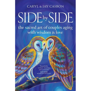 Side by Side: The Sacred Art of Couples Aging with Wisdom & Love