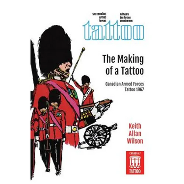 The Making of a Tattoo: Canadian Armed Forces Tattoo 1967