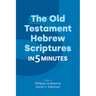 The Old Testament Hebrew Scriptures in Five Minutes