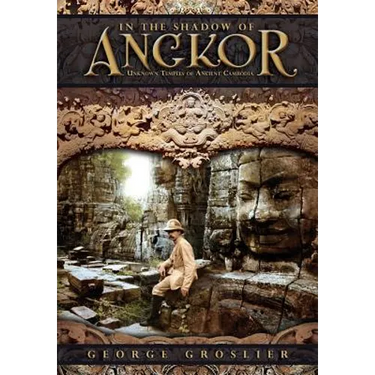 In the Shadow of Angkor - Unknown Temples of Ancient Cambodia
