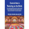 Central Asia is Teetering on the Brink: The Kazakhstan Bellyache, Hayyat Tahrir al-Sham, Liwa al-Muhajireen wal-Ansar, Malhama Tactical, Tavhid va Jih