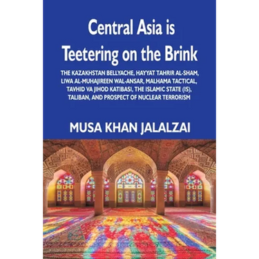 Central Asia is Teetering on the Brink: The Kazakhstan Bellyache, Hayyat Tahrir al-Sham, Liwa al-Muhajireen wal-Ansar, Malhama Tactical, Tavhid va Jih