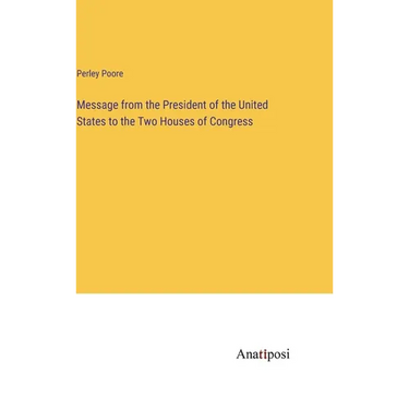 Message from the President of the United States to the Two Houses of Congress
