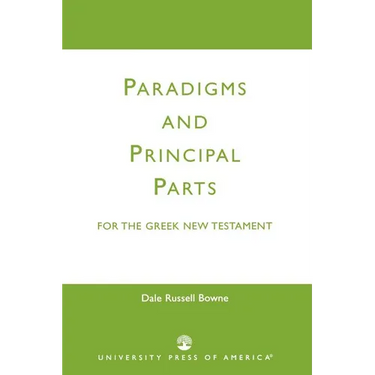 Paradigms and Principal Parts for the Greek New Testament