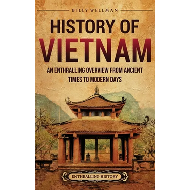 History of Vietnam: An Enthralling Overview from Ancient Times to Modern Days