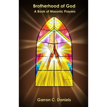 Brotherhood of God: A Book of Masonic Prayers