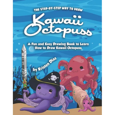 The Step-by-Step Way to Draw Kawaii Octopuss: A Fun and Easy Drawing Book to Learn How to Draw Kawaii Octopuss