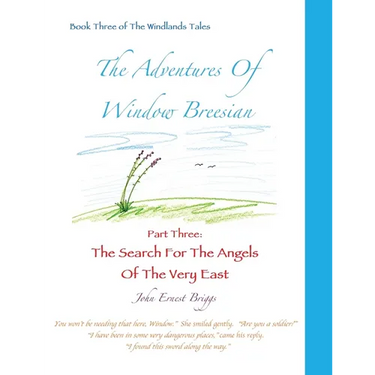 The Adventures Of Window Breesian Part Three: The Search For The Angels Of The Very East