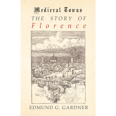 The Story of Florence (Medieval Towns Series)