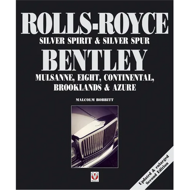 Rolls-Royce Silver Spirit & Silver Spur, Bentley Mulsanne, Eight, Continental, Brooklands & Azure: Updated & Enlarged Second Edition