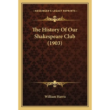 The History Of Our Shakespeare Club (1903)