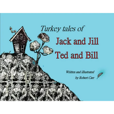 Turkey Tales of Jack and Jill and Ted and Bill