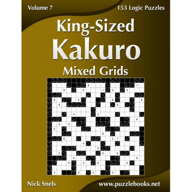 King-Sized Kakuro Mixed Grids - Volume 7 - 153 Logic Puzzles