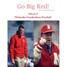 Go Big Red! History of Nebraska Cornhuskers Football