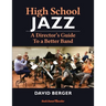 High School Jazz: A Director's Guide To a Better Band